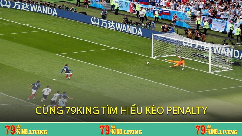 Cùng 79KING tìm hiểu kèo Penalty