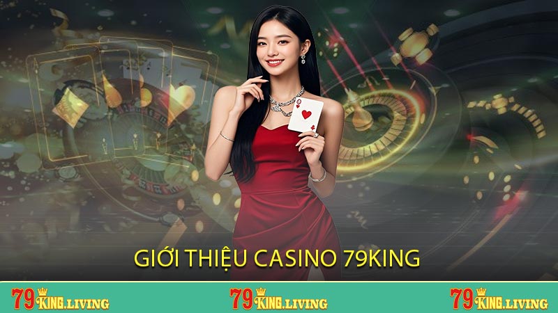 Giới thiệu Casino 79KING