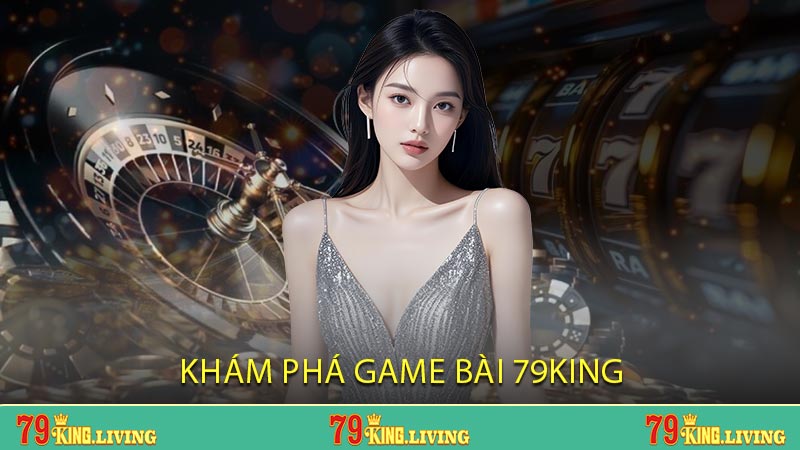Khám phá game bài 79KING
