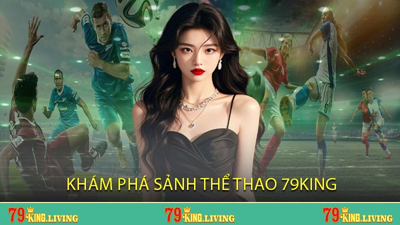 Khám phá sảnh Thể Thao 79KING