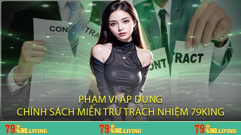 Phạm vi áp dụng chính sách miễn trừ trách nhiệm 79KING
