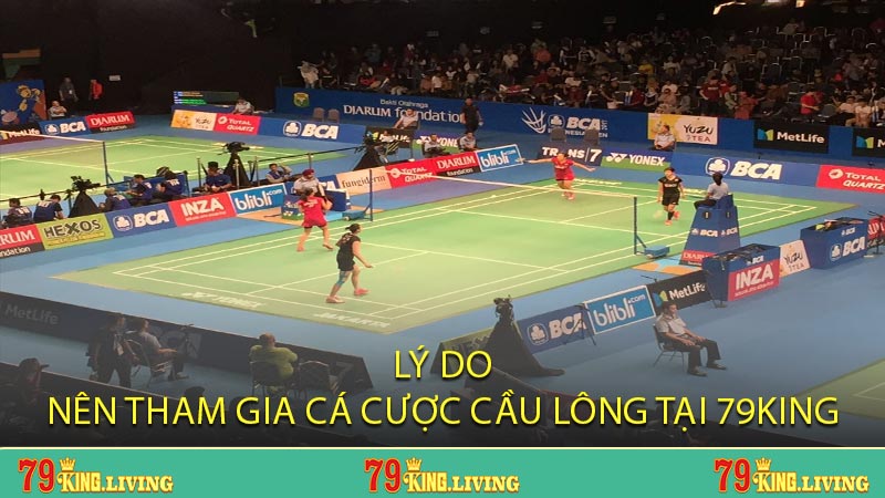 Lý Do Nên Tham Gia Cá Cược Cầu Lông Tại 79KING