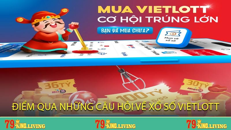 Điểm qua những câu hỏi về Xổ Số Vietlott