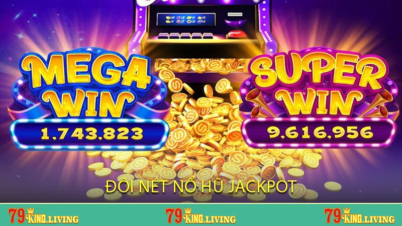 Đôi Nét Nổ Hũ Jackpot
