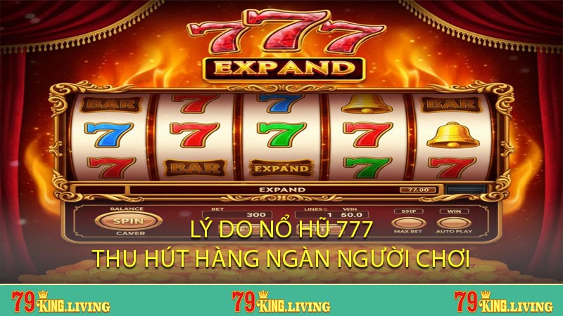 Lý Do Nổ Hũ 777 Thu Hút Hàng Ngàn Người Chơi