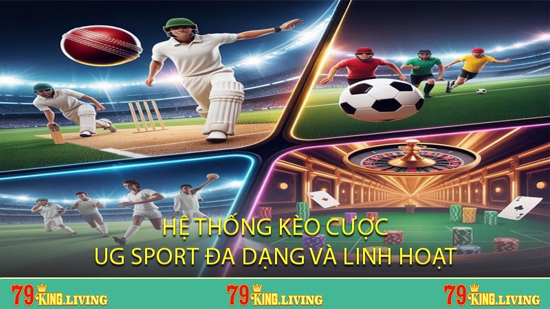 Hệ Thống Kèo Cược Ug Sport Đa Dạng Và Linh Hoạt