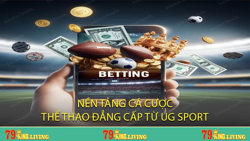 Nền Tảng Cá Cược Thể Thao Đẳng Cấp Từ Ug Sport